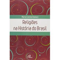 Imagem de Religiões na História do Brasil - Coleção Temas da Religião - Maria Cecilia Domezi - 9788535638806