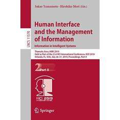 Imagem de Human Interface and the Management of Information. Information in Intelligent Systems: Thematic Area, Himi 2019, Held as Part of the 21st Hci ... July 26-31, 2019, Proceedings, Part II: 11570