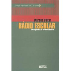 Imagem de Rádio Escolar - Uma Experiência de Letramento Midiático - Vol. 4 - Marcos Baltar - 9788524918988