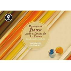 Imagem de O Ensino de Física para Crianças de 3 a 8 Anos: Uma Abordagem Construtivista - Rheta Devries - 9788565848190