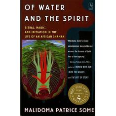 Imagem de Of Water and the Spirit: Ritual, Magic and Initiation in the Life of an African Shaman - Malidoma Patrice Some - 9780140194968