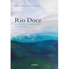 Imagem de Rio Doce - A Espantosa Evolução De Um Vale - M. A. Coelho - 9788575265710