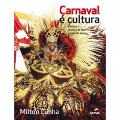 Imagem de Carnaval É Cultura - Poética e Técnica No Fazer Escola de Samba - Cunha, Milton - 9788539608492