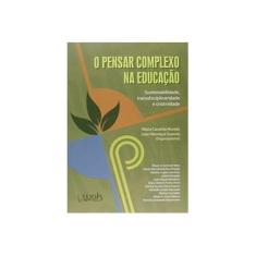 Imagem de Pensar Complexo na Educação - Sustentabilidade, Transdisciplinaridade e Criatividade - Moraes, Maria Cândida; Suanno, João Henrique - 9788578542931