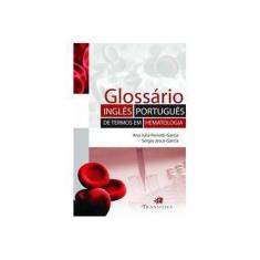 Imagem de Glossário Inglês-português de Termos em Hematologia - Ana Julia Perrotti-garcia - 9788568382066