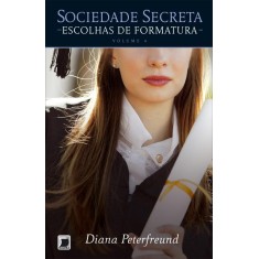 Imagem de Escolhas de Formatura - Col. Sociedade Secreta - Vol. 4 - Peterfreund, Diana - 9788501098573