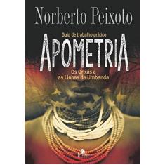 Imagem de Apometria - Os Orixás e As Linhas de Umbanda - Peixoto, Norberto - 9788555270222