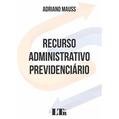Imagem de Recurso Administrativo Previdenciário - Adriano Mauss - 9788536192246