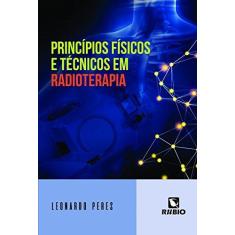 Imagem de PRINCIPIOS FISICOS E TECNICOS EM RADIOTERAPIA - Leonardo Peres - 9788584110315