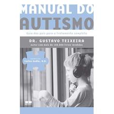 Imagem de Manual do Autismo. Guia dos Pais Para o Tratamento Completo - Gustavo Teixeira - 9788576849674