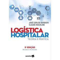 Imagem de Logística Hospitalar: Teoria e Prática - Jos&#233; Carlos Barbieri - 9788547219727