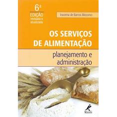 Imagem de Os Serviços de Alimentação - Planejamento e Administração - 6ª Ed. 2015 - Mezomo, Iracema De Barros - 9788520436219