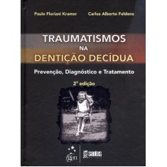 Imagem de Traumatismos na Dentição Decídua - Preveção, Diagnóstico e Tratamento - Kramer, Paulo Floriani; Feldens, Carlos Alberto - 9788541200226