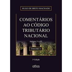 Imagem de Comentários ao Código Tributário Nacional - Vol. I - 3ª Ed. 2015 - Machado, Hugo De Brito - 9788597000306