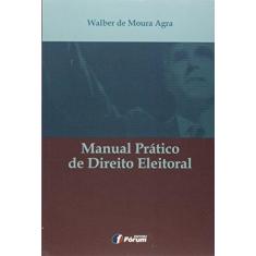 Imagem de Manual Prático de Direito Eleitoral - Walber De Moura Agra - 9788545001232