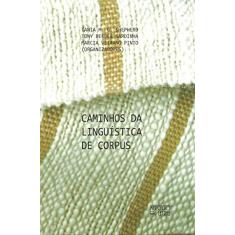 Imagem de Caminhos Da Linguística De Corpus - Marcia Veirano Pinto; Tania M. G. Shepherd; Tony Berber Sardinha - 9788575911587