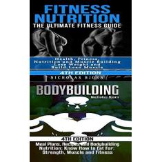 Imagem de Fitness Nutrition & Bodybuilding: Fitness Nutrition: The Ultimate Fitness Guide & Bodybuilding: Meal Plans, Recipes and Bodybuilding Nutrition