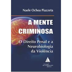 Imagem de A Mente Criminosa - Direito Penal e A Neurobiologia da Violência - Piazzeta,naele Ochoa - 9788595900073
