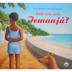 Imagem de Onde Está Você, Iemanjá? - Werneck, Leny; Davaine, Philippe - 9788501092601