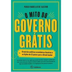 Imagem de O Mito do Governo Grátis - Castro, Paulo Rabello De - 9788567854304