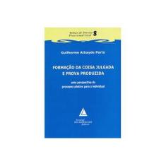 Imagem de Formação da Coisa Julgada e Prova Produzida - Temas de Direito Processual Civil - Vol. 8 - Porto, Guilherme Athayde - 9788573489439