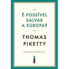 Imagem de É Possível Salvar A Europa? - Piketty, Thomas - 9788580578522