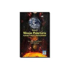 Imagem de Missão Planetária - o Princípio, A Evolução e o Futuro da Humanidade - Mendonça, Sávio;ramatís; - 9788576183792