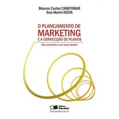Imagem de O Planejamento de Marketing e a Confecção de Planos - Dos Conceitos a um Novo Modelo - Campomar, Marcos Cortez; Ikeda, Ana Akemi - 9788502060166