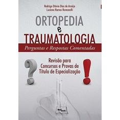 Imagem de Ortopedia e Traumatologia: Perguntas e Respostas Comentadas - Rodrigo Ot&#225;vio Dias De Ara&#250;jo - 9788583690252