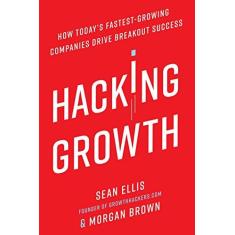 Imagem de Hacking Growth: How Today's Fastest-Growing Companies Drive Breakout Success - Sean Ellis - 9780451497215