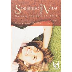 Imagem de Sorrindo Para a Vida. Um Caminho Para Ser Feliz - Cosme Laurindo Da Silva - 9788567840000