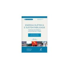 Imagem de Energia Elétrica e Sustentabilidade - Col. Ambiental - 2ª Ed. 2014 - Cunha, Eldis Camargo Neves; Reis, Lineu Belico Dos - 9788520437223