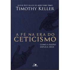 Imagem de A Fé na Era do Ceticismo - Capa Comum - 9788527506007