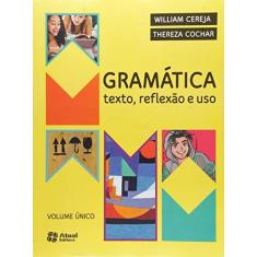 Imagem de Gramática - Texto , Reflexão E Uso - Vol. Único - William Cereja;thereza Cochar; - 9788557690097