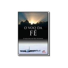 Imagem de O Voo da Fé. O Milagre no Rio Hudson - Frederick Berretta - 9788535635171