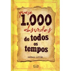 Imagem de Quase 1.000 Absurdos de Todos Os Tempos - Litvin, Anibal - 9788576833352