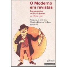 Imagem de O Moderno em Revistas - Representações do Rio de Janeiro de 1890 a 1930 - Velloso, Monica Pimenta - 9788576171829
