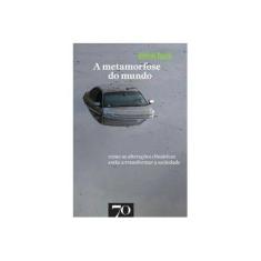 Imagem de A Metamorfose do Mundo. Como as Alterações Climáticas Estão a Transformar a Sociedade - Ulrich Beck - 9789724419206