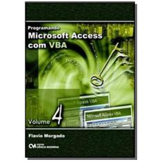 Imagem de Programando Microsoft Access com Vba - Vol. 4 - Morgado, Flavio - 9788573935325