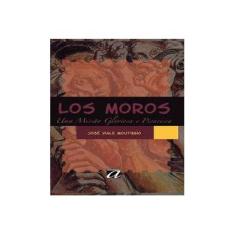 Imagem de Los Moros - Uma Missão Gloriosa e Picaresca - Moutinho, José Viale - 9788572171557