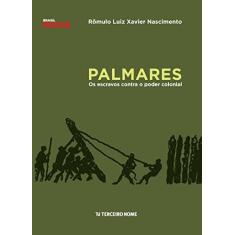Imagem de Palmares - Os Escravos Contra o Poder Colonial - Col. Brasil Rebelde - Nascimento, Rômulo Luiz Xavier - 9788578161408