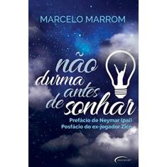 Imagem de Não Durma Antes de Sonhar - Marcelo Marrom - 9788542814316