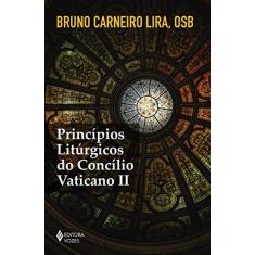 Imagem de Princípios litúrgicos do Concílio Vaticano II - Bruno Carneiro Lira - 9788532659026