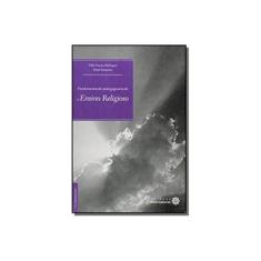 Imagem de Fundamentando pedagogicamente o ensino religioso - Edile Fracaro Rodrigues - 9788582123119
