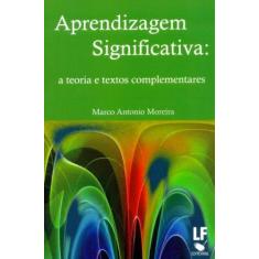 Imagem de Aprendizagem Significativa: A Teoria e Textos Complementares - Moreira, Marco Antonio; Moreira, Marco Antonio - 9788578611118