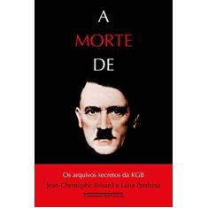 Imagem de A Morte De Hitler - Os Arquivos Secretos Da KGB - Brisard, Jean-christophe - 9788535931426