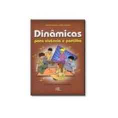 Imagem de Dinâmicas Para Vivência e Partilha. A Arte de Animar Encontros - Ivani De Oliveira - 9788535633139