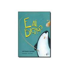 Imagem de E Aí, Bicho? - Lacombe, Luís Ernesto - 9788563877055