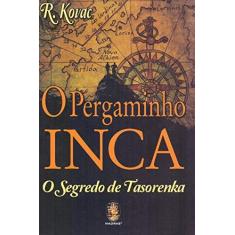 Imagem de O Pergaminho Inca: o Segredo de Tasorenka - R. Kovac - 9788537011171
