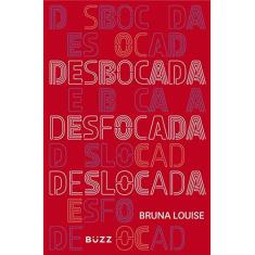 Imagem de Desbocada, Desfocada e Deslocada - Louise , Bruna - 9788593156021